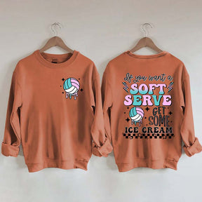 If You A Soft Serve Go Get Ice Cream Volleyball Sweatshirt