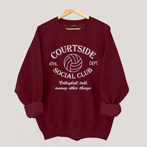 Courtside Social Club Volleyball Talk Among Other Things Sweatshirt