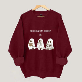 Do You Have Any Hobbies Ghost Book Lover Sweatshirt
