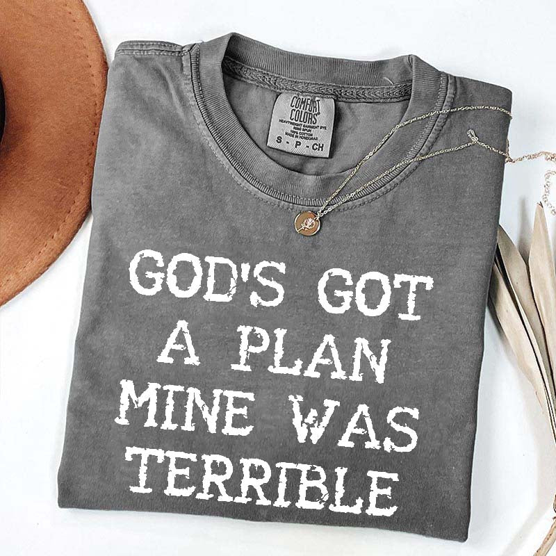 God's Got A Plan Mine Was Terrible T-Shirt