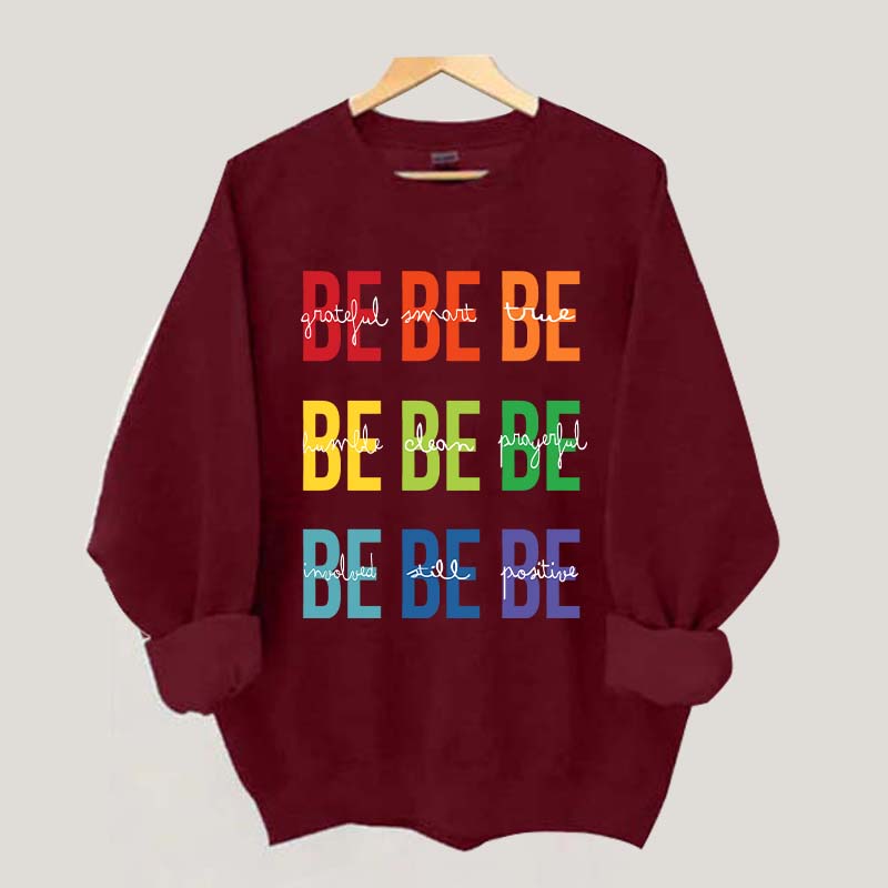 Be Grateful Be Smart Be True Sweatshirt