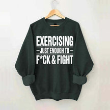 Exercising Just Enough Funny Gym Sweatshirt