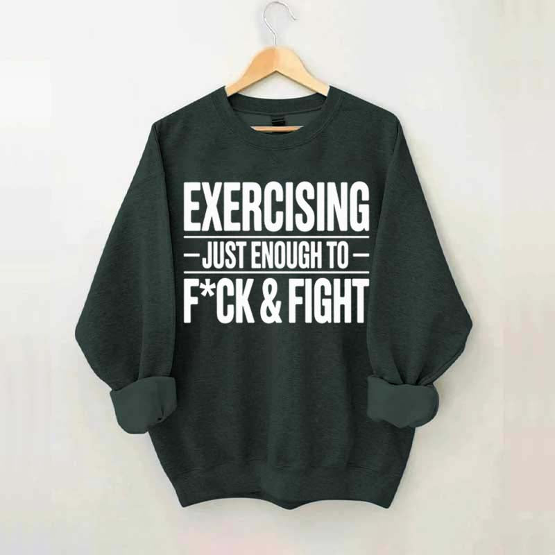 Exercising Just Enough Funny Gym Sweatshirt