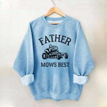 Father Mows Best Yard Work Humor Sweatshirt