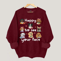 Happy to See Your Face Teacher Dog Sweatshirt