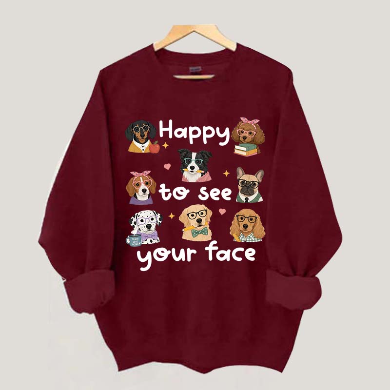 Happy to See Your Face Teacher Dog Sweatshirt