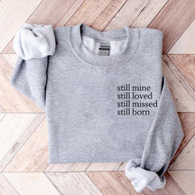 Still Mine Loved Missed Born Sweatshirt