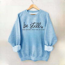 Be Still And Know That He Is God Sweatshirt