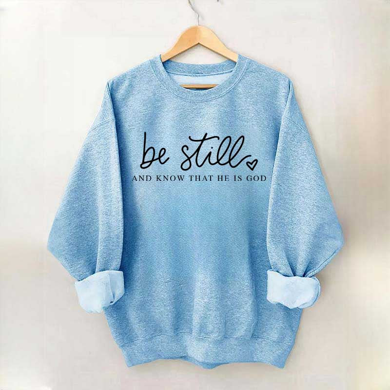 Be Still And Know That He Is God Sweatshirt