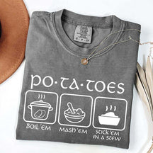 Potatoes Boil Em Mash Em Stick Em In A Stew T-Shirt