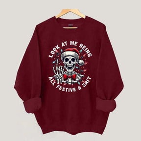 Look At Me Being All Festive Skeleton Christmas Sweatshirt