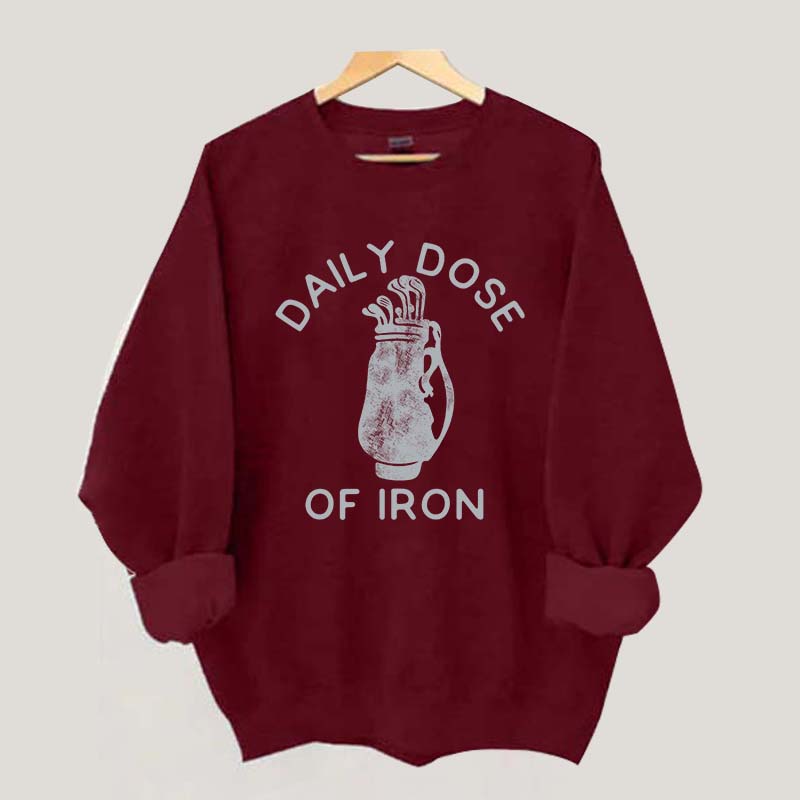 Daily Dose of Iron Golf Sweatshirt