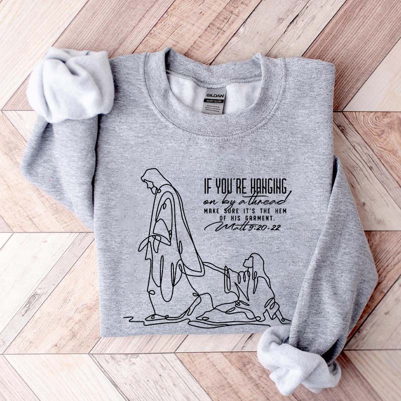 Holding on by a Thread Hem of His Garment Sweatshirt