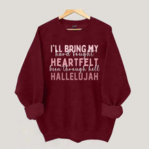 I'll Bring My Hard Fought Heartfelt Hallelujah Jesus Sweatshirt