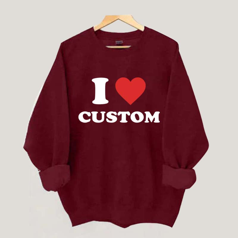 I Love Custom Sweatshirt