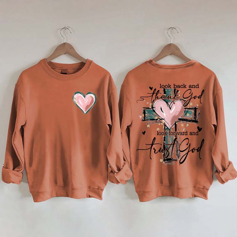 Look Back And Thank God Look Forward And Trust God Sweatshirt