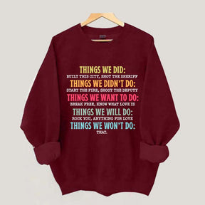 Things We Did Didn't Want Will Won't Do Swatshirt
