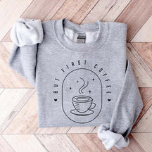 But First Coffee Sweatshirt