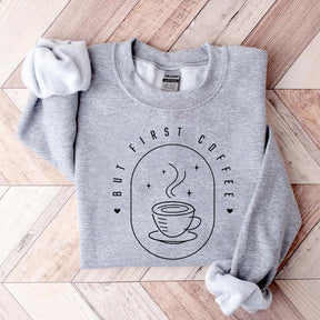But First Coffee Sweatshirt