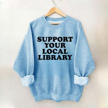 Support Your Local Library Sweatshirt