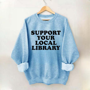 Support Your Local Library Sweatshirt