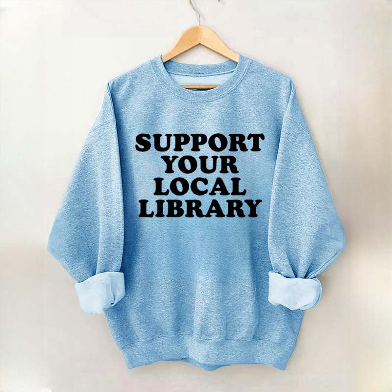 Support Your Local Library Sweatshirt
