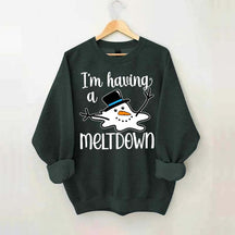 I'm Having A Meltdown Sweatshirt