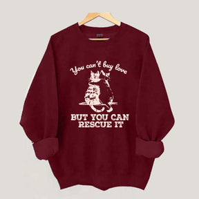 Funny Cat Rescue You Can't Buy Love Sweatshirt