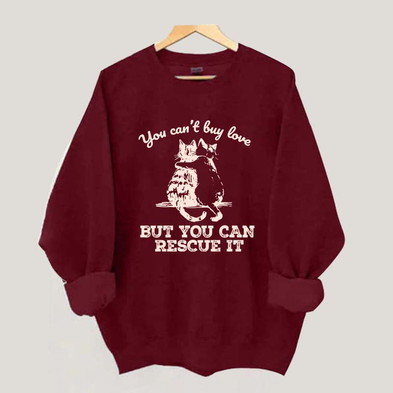 Funny Cat Rescue You Can't Buy Love Sweatshirt