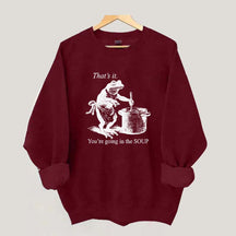 That's It You're Going in the Soup Funny Frog Sweatshirt