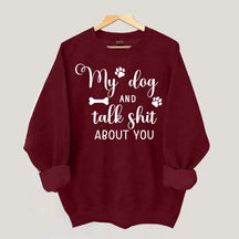 My Dog And I Talk Shit About You Cute Paw Sweatshirt