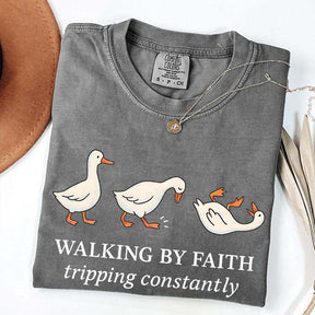 Walking by Faith Tripping Constantly Gooses T-Shirt