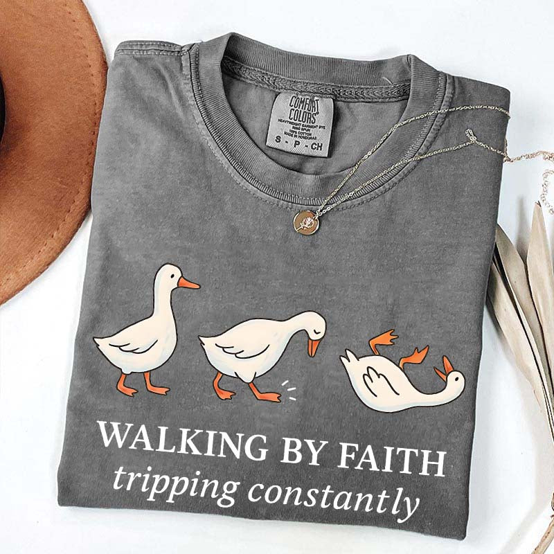 Walking by Faith Tripping Constantly Gooses T-Shirt