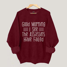 Good Morning Assassins Failed Sweatshirt