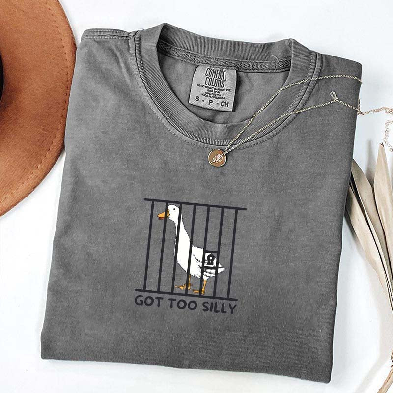 Got Too Silly Sarcasm T-Shirt