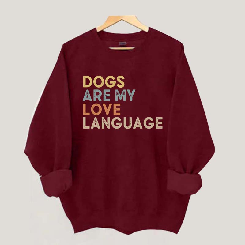 Dogs Are My Love Language Sweatshirt