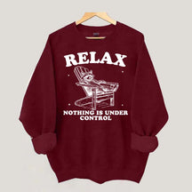 Funny Relax Nothing Is Under Control Sweatshirt