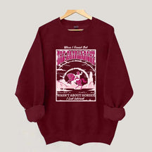 When I Found Out The Patriarchy Wasn't About Horses I Lost Interest Sweatshirt