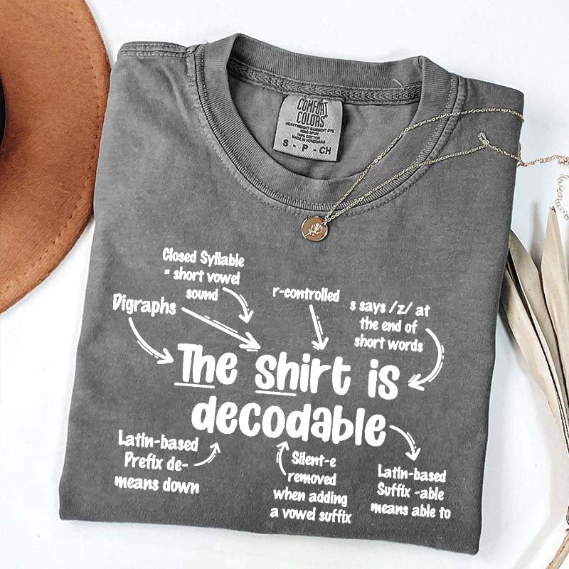 The Shirt Is Decodable Funny Reading Teacher T-Shirt