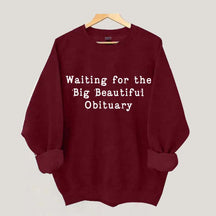 Waiting for Big Beautiful Obituary FDT Sweatshirt