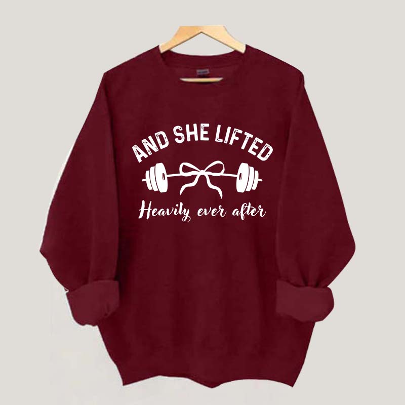 Cute And She Lifted Heavily Ever After Sweatshirt