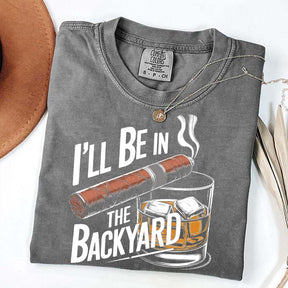I'll Be in the Backyard T-Shirt