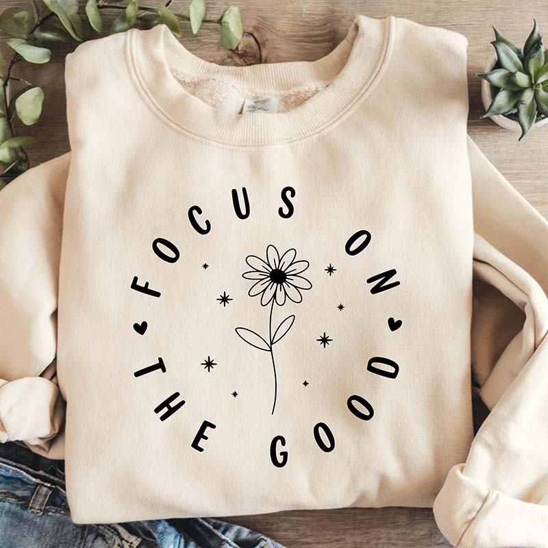 Focus On The Good Sweatshirt