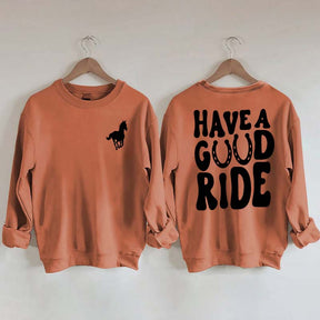 Have a Great Ride Horse Lover Sweatshirt