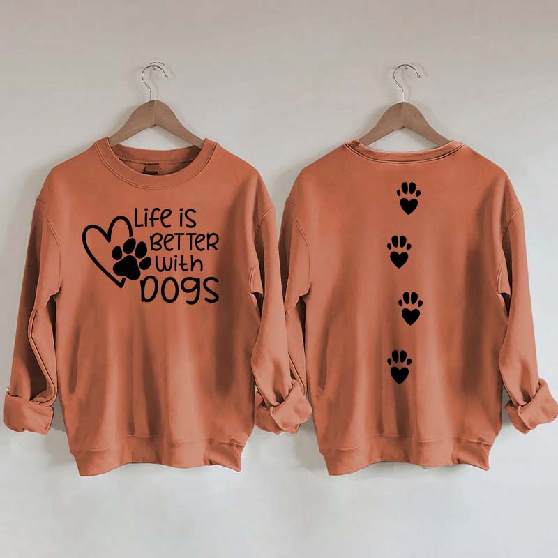 Life Is Better With Dogs Lover Gift Sweatshirt
