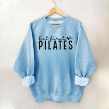 But First Pilates Sweatshirt