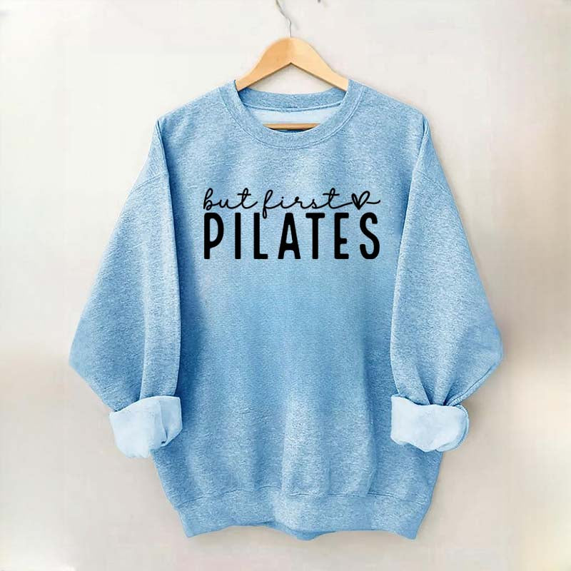But First Pilates Sweatshirt