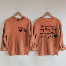 She Overcame Everything That Was Meant To Destroy Her Sweatshirt