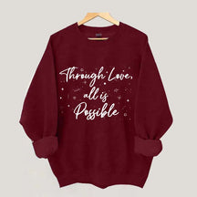 Through Love All is Possible Bookworm Sweatshirt