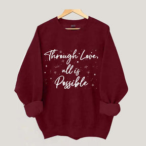 Through Love All is Possible Bookworm Sweatshirt